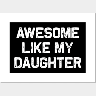 Awesome Like My Daughter Posters and Art